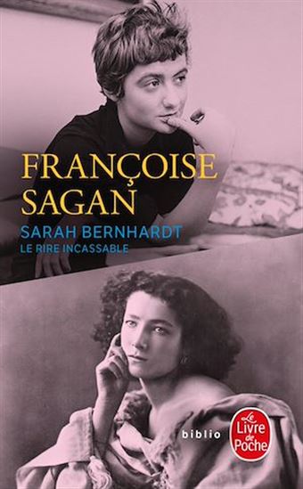 Sarah Bernhardt, le rire incassable - FRANÇOISE SAGAN