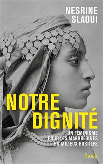 Notre dignité - NESRINE SLAOUI