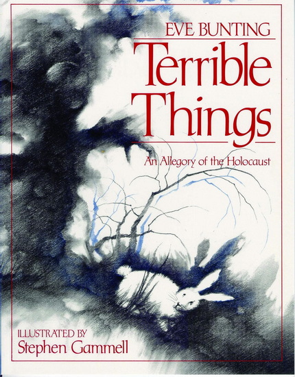 Terrible Things: An Allegory of the Holocaust - EVE BUNTING