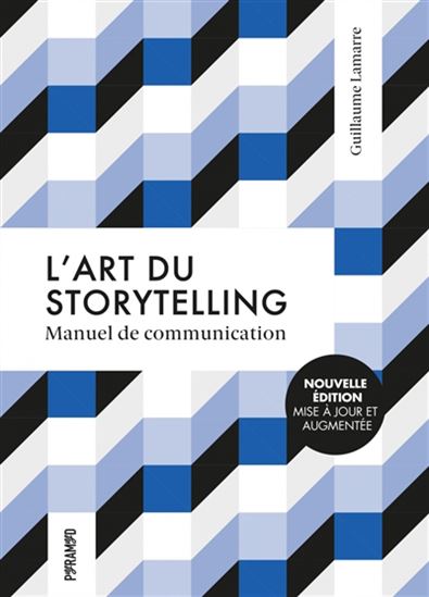 L&#39;Art du storytelling : manuel de communication N. éd. - GUILLAUME LAMARRE
