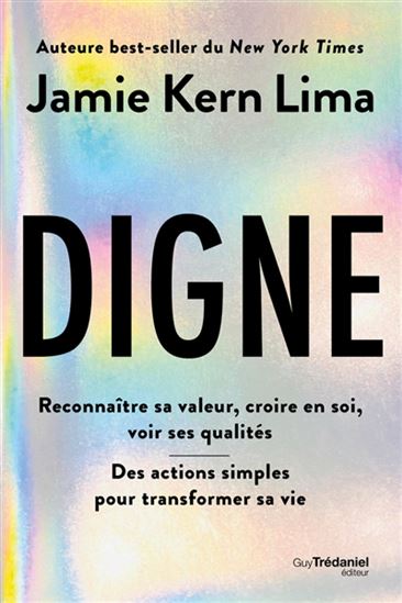 Digne : reconnaître sa valeur, croire en soi, voir ses qualités : des actions simples pour transformer sa vie - JAMIE KERN LIMA