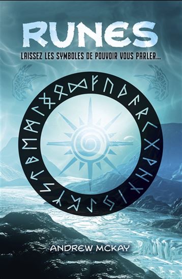 Runes : laissez les symboles de pouvoir vous parler - ANDREW MCKAY