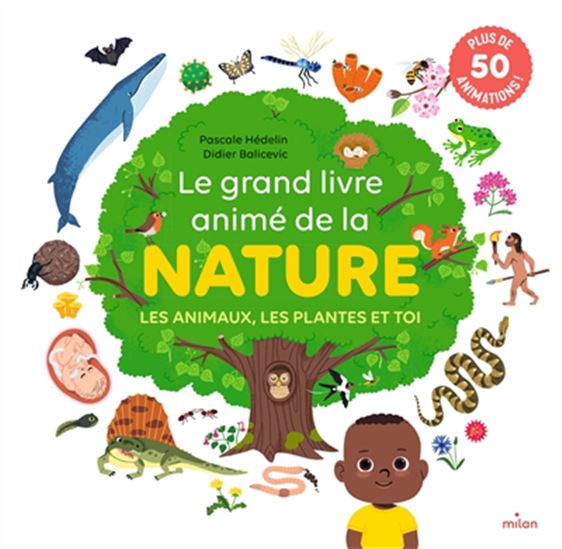 Le Grand livre animé de la nature : les animaux, les plantes et toi - PASCALE HÉDELIN - DIDIER BALICEVIC