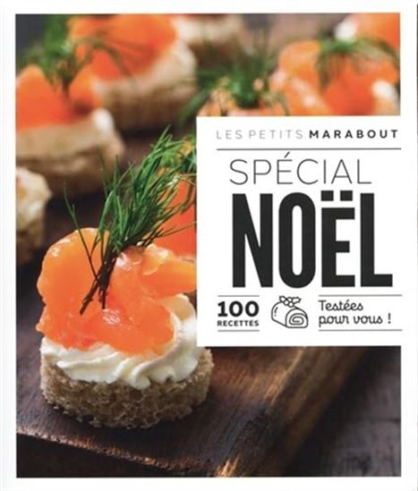 Spécial Noël : 100 recettes testées pour vous ! N. éd. - COLLECTIF