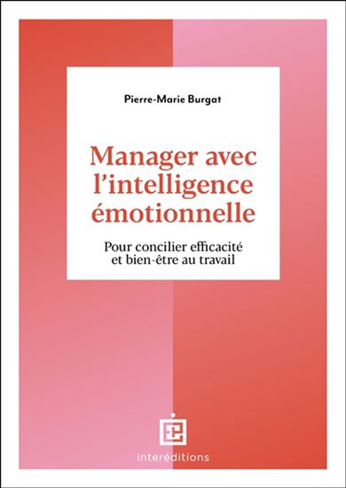 Manager avec l'intelligence émotionnelle : pour concilier efficacité et bien-être au travail - PIERRE-MARIE BURGAT