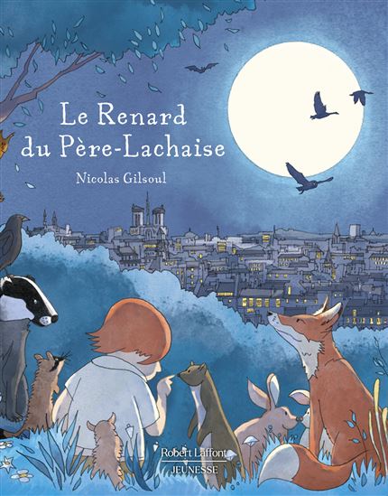 La Véritable histoire du renard du Père-Lachaise - NICOLAS GILSOUL