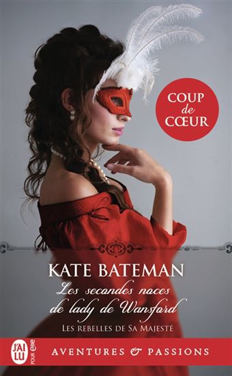 Les Rebelles de sa majesté T.01 Les secondes noces de lady de Wansford - KATE C BATEMAN