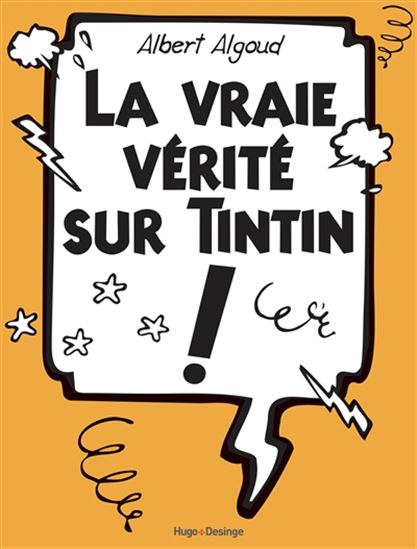 La Vraie vérité sur Tintin ! - ALBERT ALGOUD