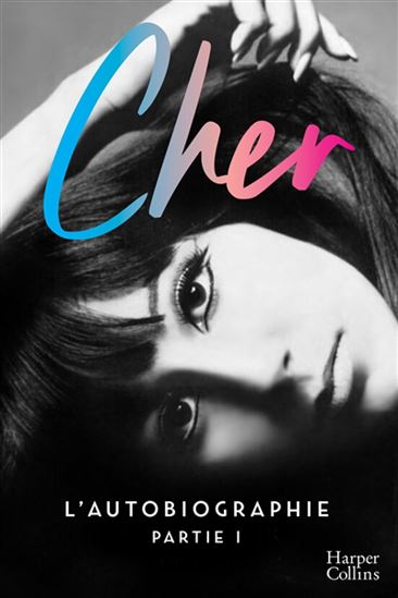 Cher : l&#39;autobiographie - CHER