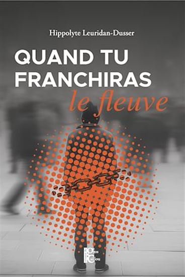 Quand tu franchiras le fleuve - HIPPOLYTE LEURIDAN-DUSSER