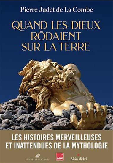 Quand les dieux rôdaient sur la terre - PIERRE JUDET DE LA COMBE