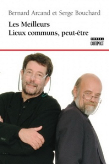 Les Meilleurs lieux communs - BERNARD ARCAND - SERGE BOUCHARD
