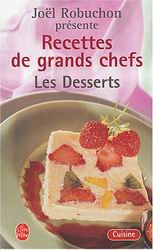 Recettes des grands-chefs: les desserts - JOEL ROBUCHON