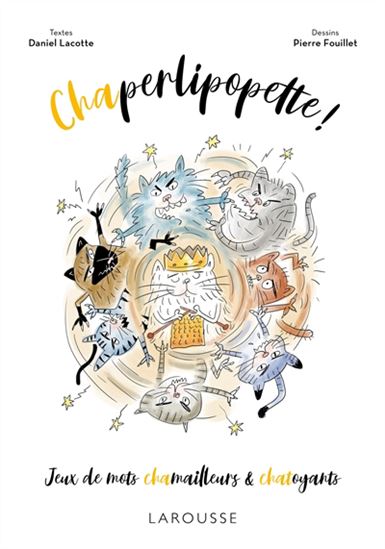 Chaperlipopette ! : jeux de mots chamailleurs et chatoyants - DANIEL LACOTTE - PIERRE FOUILLET