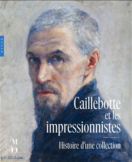 Caillebotte et les impressionnistes : Histoire d&#39;une collection : exposition, Paris, Musée d&#39;Orsay, du 8 octobre 2024 au 19 janvier 2025 - COLLECTIF