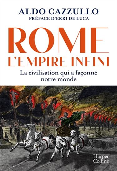 Rome, l&#39;empire infini : La civilisation qui a façonné notre monde - ALDO CAZZULLO