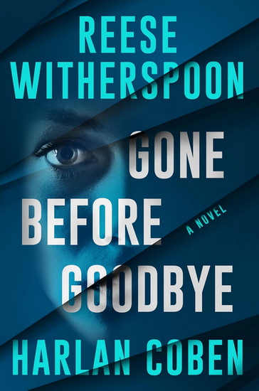 Gone Before Goodbye - REESE WITHERSPOON - HARLAN COBEN