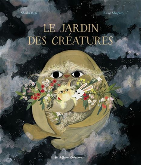 Le Jardin des créatures - SHEILA HETI - ESMÉ SHAPIRO
