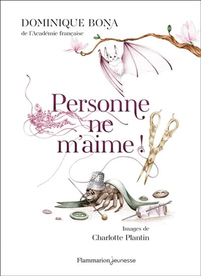 Personne ne m'aime ! : la chauve-souris à la voix d'or et autres contes - DOMINIQUE BONA - CHARLOTTE PLANTIN