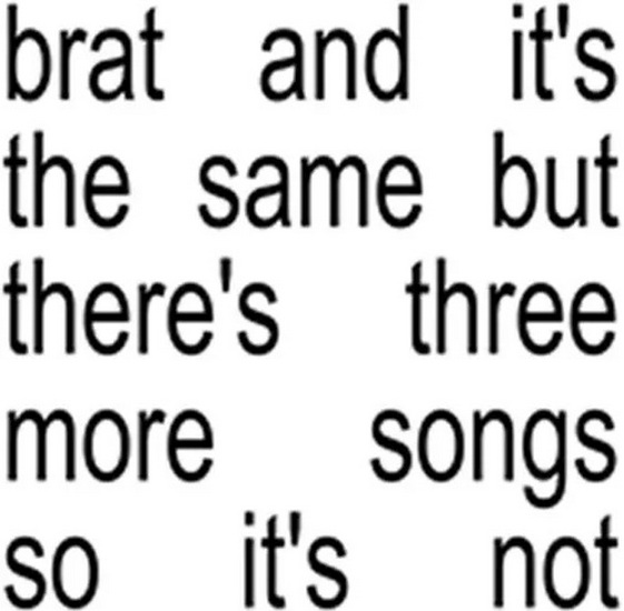 brat and it's the same but there's three more songs so it's not (Vinyle - Blanc) - CHARLI XCX