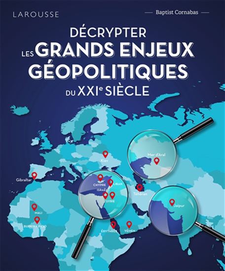Décrypter les grands enjeux géopolitiques du XXIe siècle - BAPTIST CORNABAS