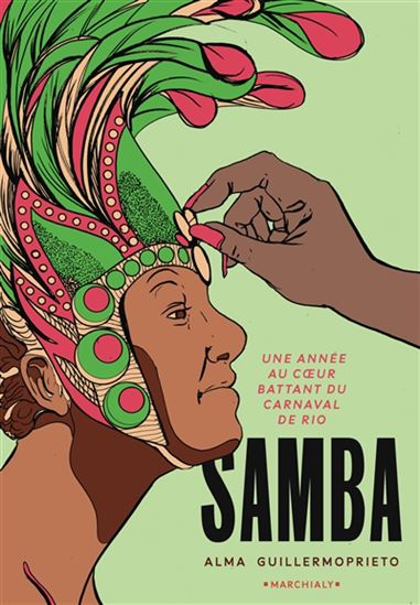 Samba : une année au coeur battant du carnaval de Rio - ALMA GUILLERMOPRIETO