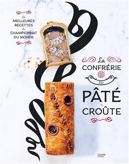 La Confrérie du pâté-croûte : les meilleures recettes du championnat du monde - COLLECTIF