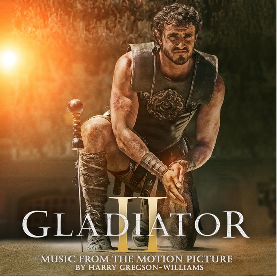 Gladiator II (Music From The Motion Picture) - HARRY GREGSON-WILLIAMS