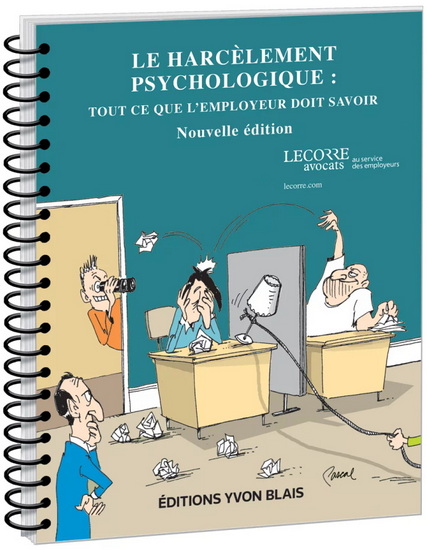Le Harcèlement psychologique : Tout ce que l'employeur doit savoir N. éd. - LINDA BERNIER - LYDIA FOURNIER
