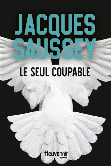 Le Seul coupable - JACQUES SAUSSEY