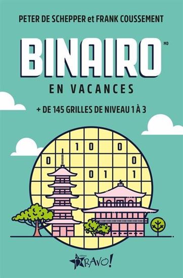 Binairo en vacances + de 145 grilles de niveau 1 à 3 - PETER DE SCHEPPER - FRANK COUSSEMENT