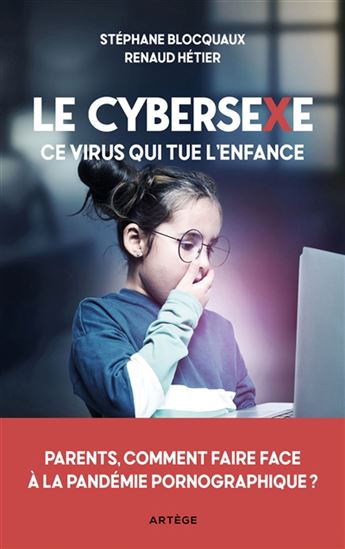 Cybersexe : ce virus qui tue l'enfance - STÉPHANE BLOCQUAUX - RENAUD HÉTIER