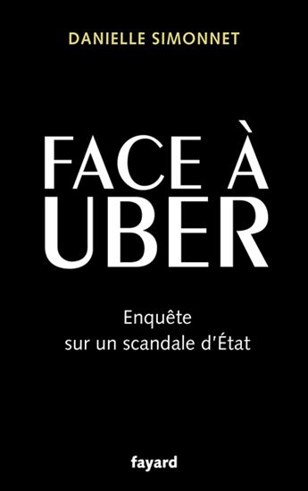Face à Uber : enquête sur un scandale d&#39;État - DANIELLE SIMONNET