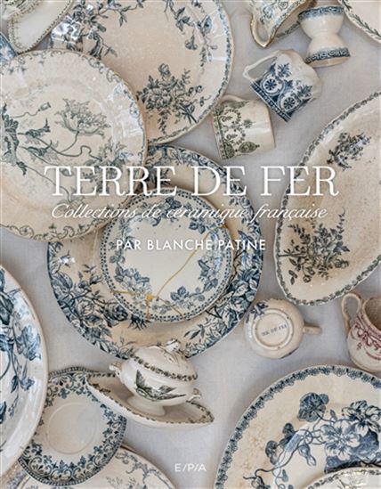 BLANCHE PATINE - Terre de fer : collections de céramique française