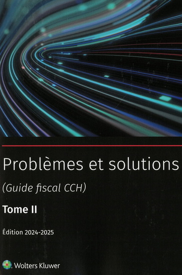Problèmes et solutions (guide fiscal CCH) T.02 2024-2025 - SUZANNE LANDRY & AL