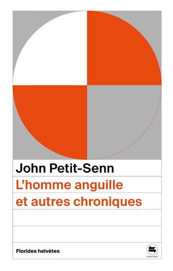 L'Homme anguille et autres chroniques - JOHN PETIT-SENN