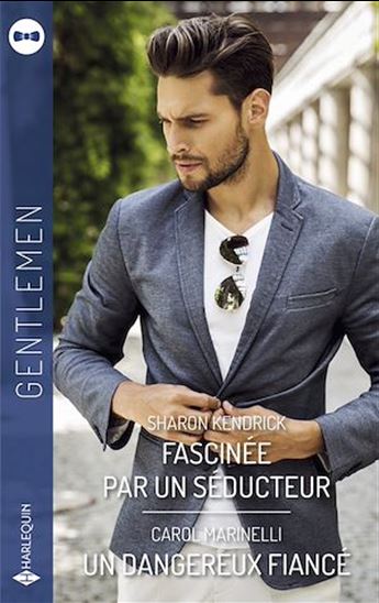 Fascinée par un séducteur - Un dangereux fiancé - SHARON KENDRICK - CAROL MARINELLI