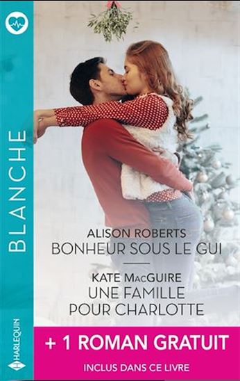 Bonheur sous le gui - Une famille pour Charlotte - Retour à Héritage Port - ALISON ROBERTS & AL