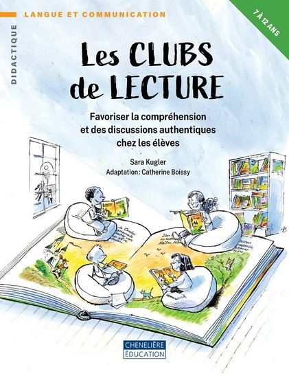 Les Clubs de lecture : Favoriser la compréhension et des discussions authentiques chez les élèves - SARA KUGLER