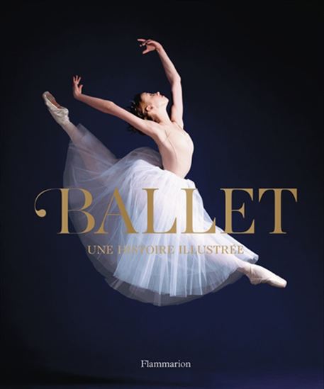 Ballet : une histoire illustrée N. éd. - COLLECTIF