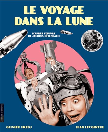 Le Voyage dans la Lune - OLIVIER FREDJ - JEAN LECOINTRE