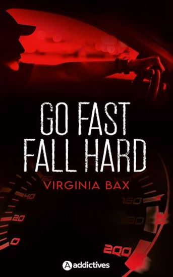 Go fast, fall hard - VIRGINIA BAX