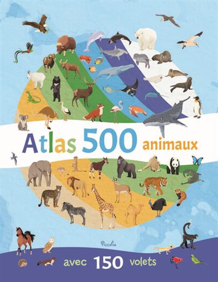Atlas 500 animaux : avec 150 volets - COLLECTIF
