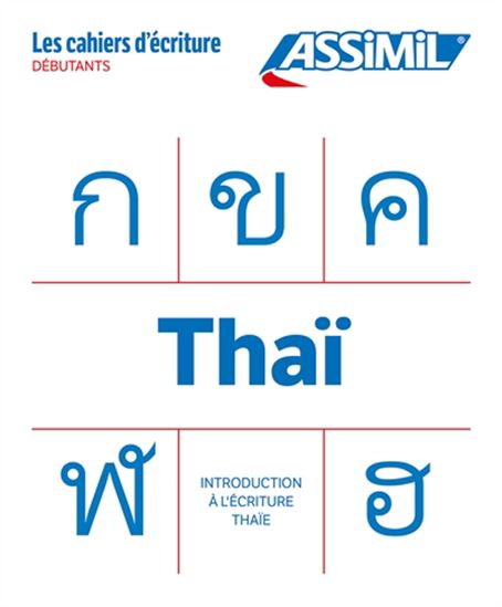 Thaï : débutants, les bases : introduction à l&#39;écriture thaïe N. éd. - SIRIKUL LITHICHAROENPORN - MAI