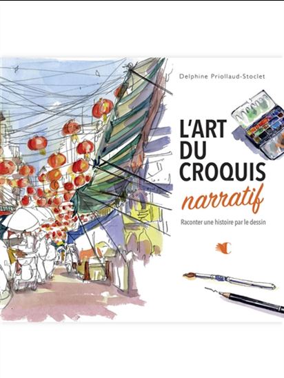L&#39;Art du croquis narratif - DELPHINE PRIOLLAUD-STOCLET