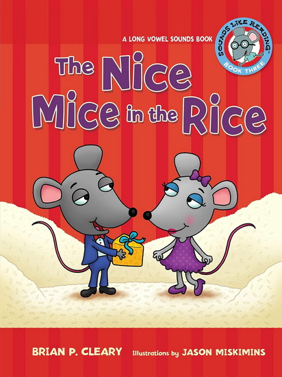 The Nice Mice in the Rice: A Long Vowel Sounds Book #03 - BRIAN P CLEARY - JASON MISKIMINS