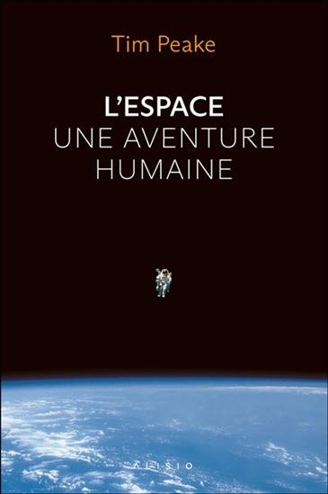 L&#39;Espace, une aventure humaine - TIM PEAKE