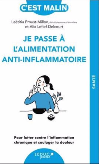 Je passe à l&#39;alimentation anti-inflammatoire, c’est Malin ! - ALIX LEFIEF-DELCOURT - LAETITIA PROUST-MILLON