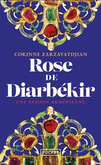 Rose de Diarbékir : une passion arménienne - CORINNE ZARZAVATDJIAN