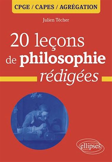 20 leçons de philosophie rédigées - JULIEN TÉCHER